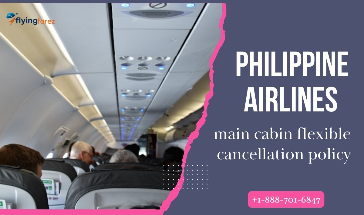 Philippine Airlines main cabin flexible cancellation policy