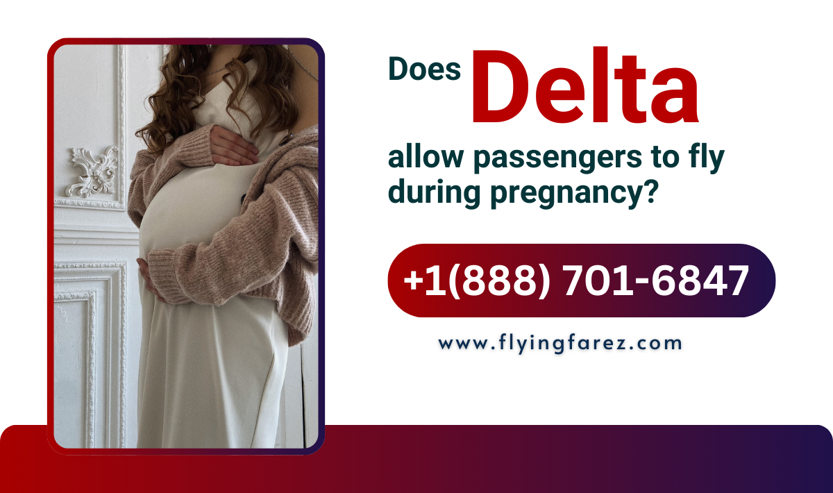 Does Delta allow passengers to fly during pregnancy? 