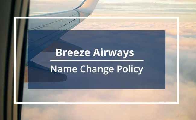Breeze Airways Name Correction Guidelines