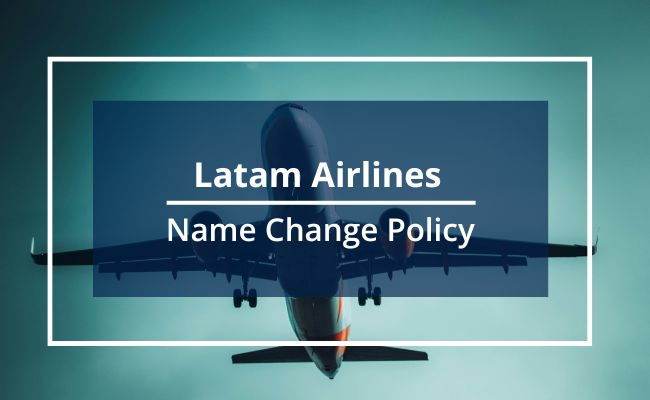 Latam Airlines Name Correction Guidelines